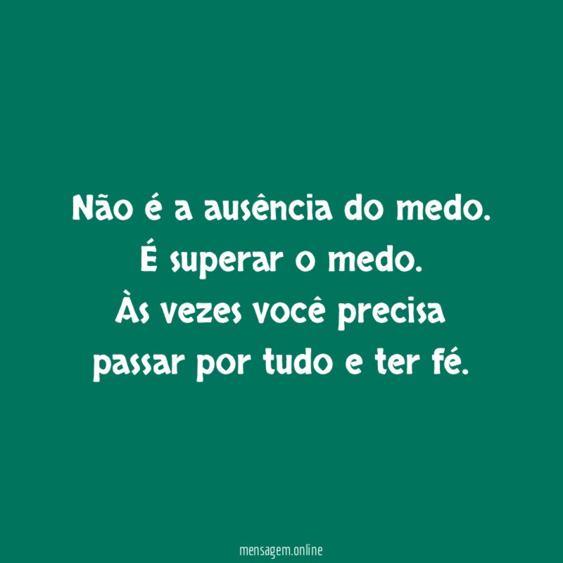 Não é a ausência do medo