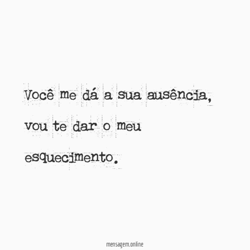 Você me dá a sua ausência