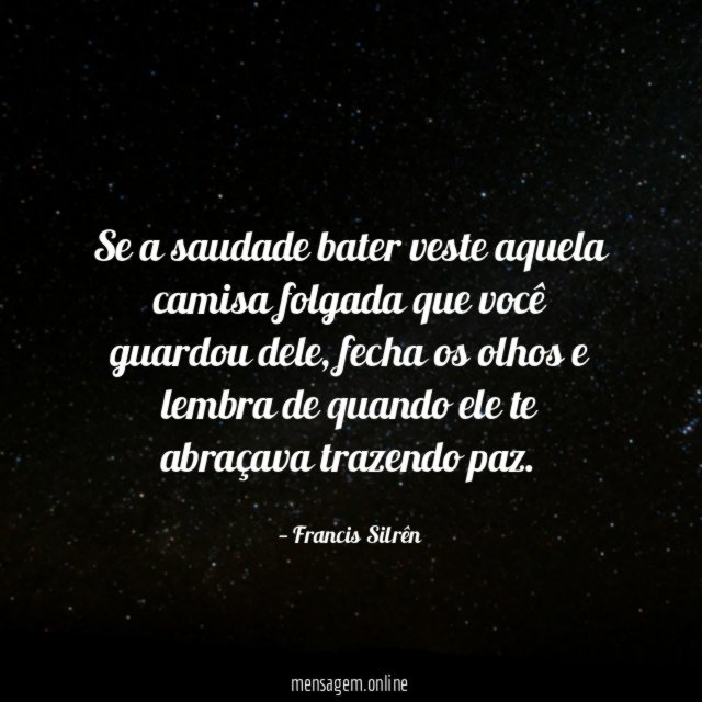 Se a saudade bater veste aquela camisa folgada que você guardou dele