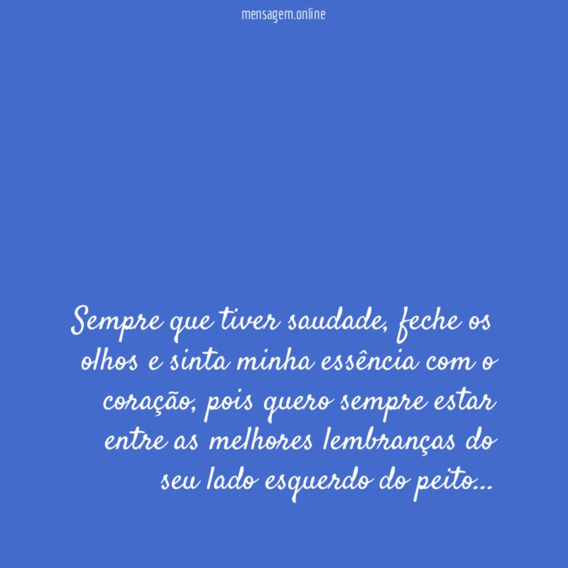 Sempre que tiver saudade