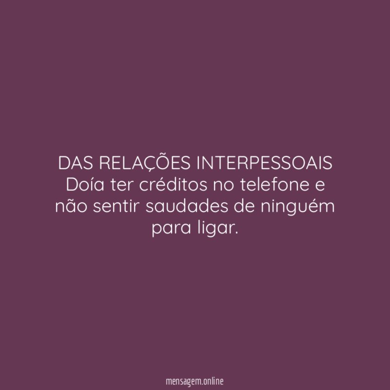 DAS RELAÇÕES INTERPESSOAIS Doía ter créditos no telefone