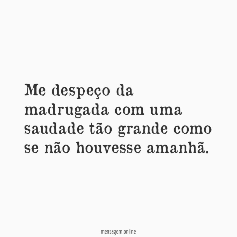Me despeço da madrugada com uma saudade tão