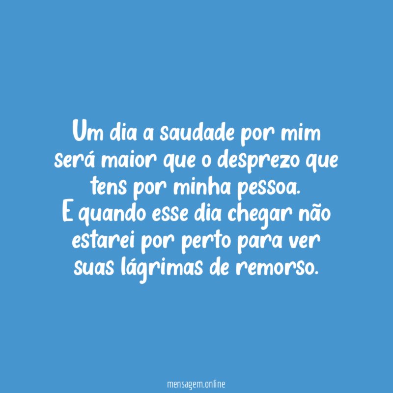 Um dia a saudade por mim será maior