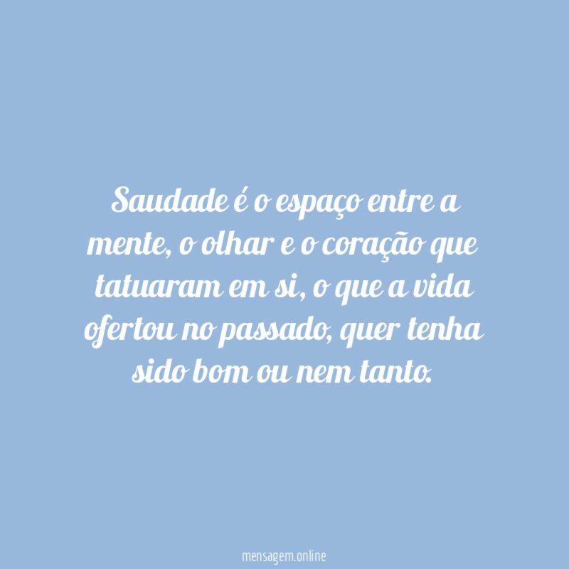 Saudade é o espaço entre a mente