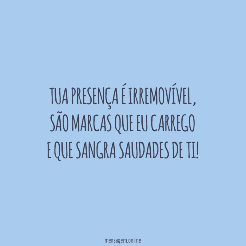 Tua presença é irremovível