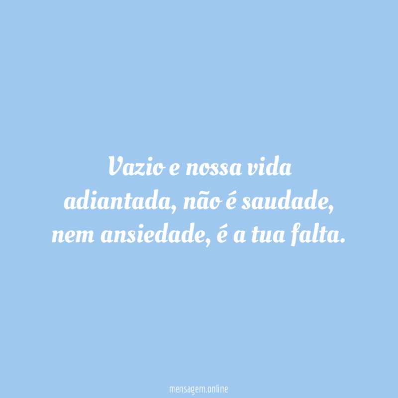 Vazio e nossa vida adiantada