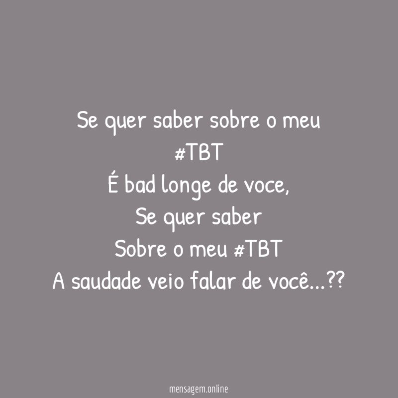 Se quer saber sobre o meu #TBT É bad longe de voce