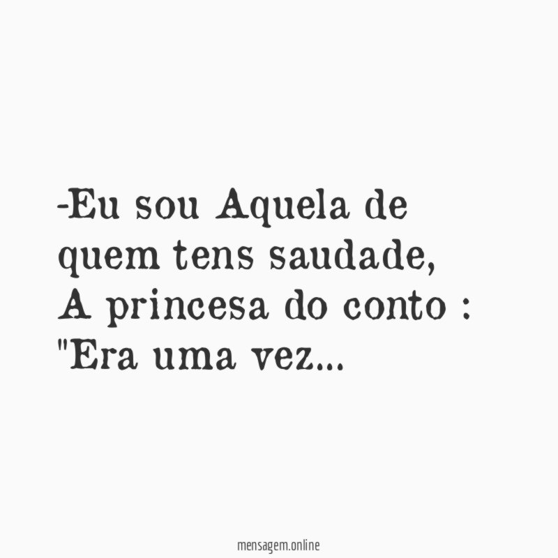 Eu sou Aquela de quem tens saudade