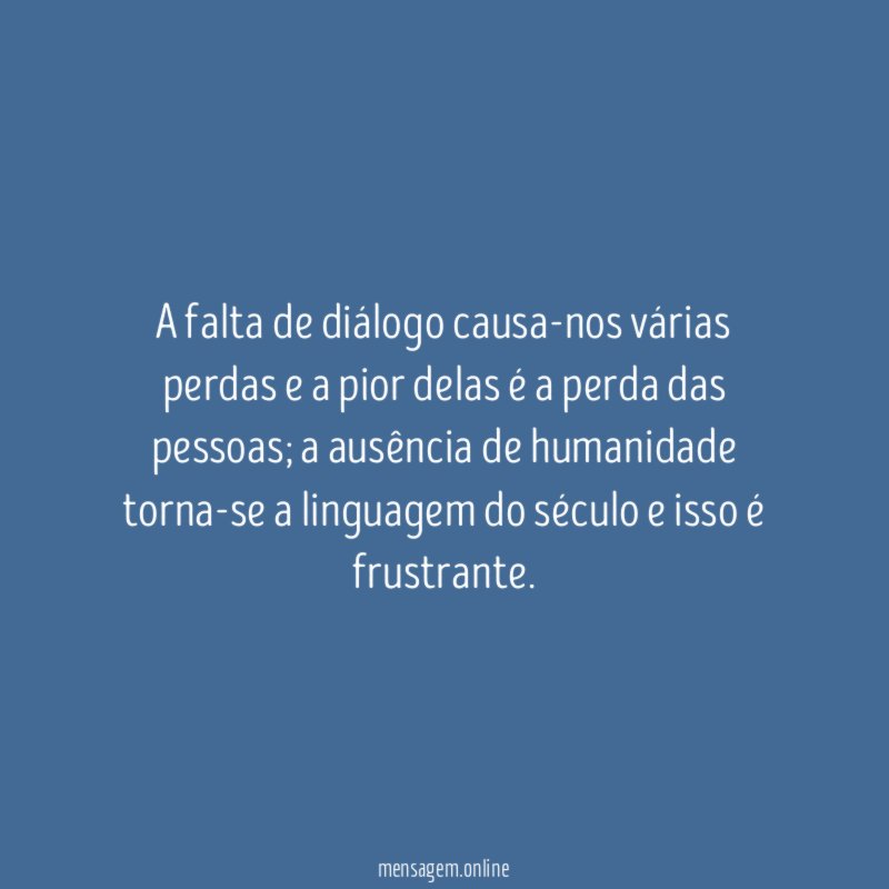 A falta de diálogo causa-nos várias perdas