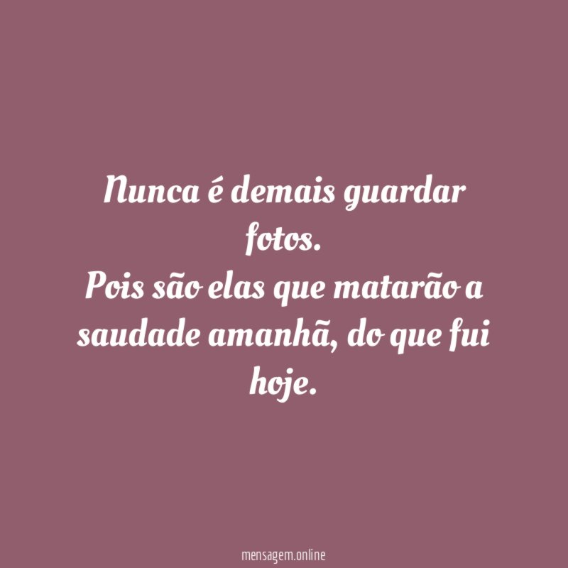 Nunca é demais guardar fotos