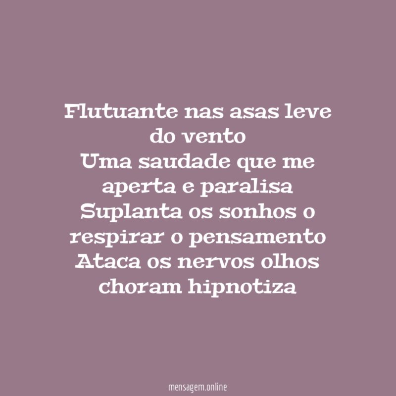 Flutuante nas asas leve do vento Uma saudade que