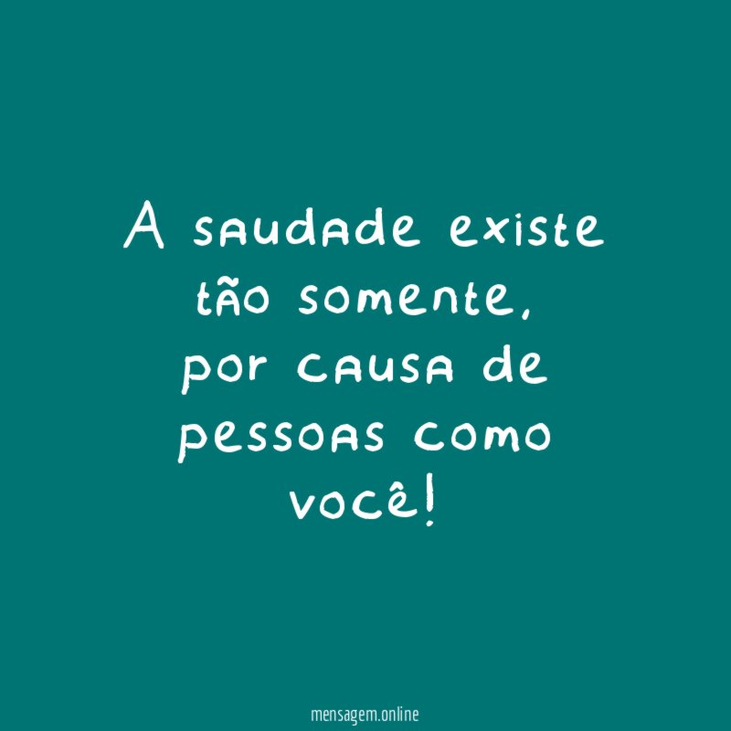 A saudade existe tão somente
