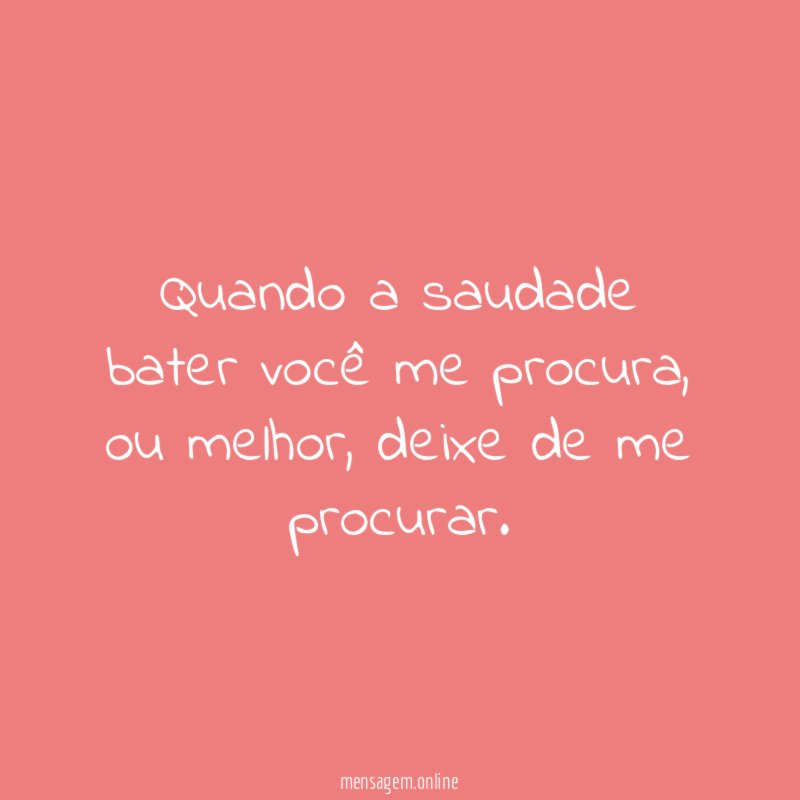 Quando a saudade bater você me procura
