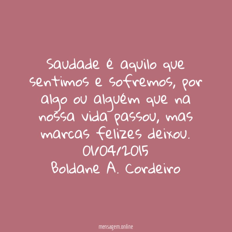 Saudade é aquilo que sentimos e sofremos