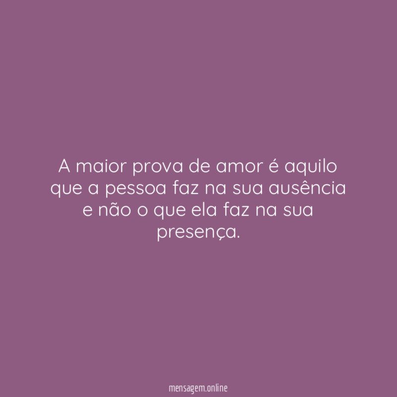 A maior prova de amor é aquilo que