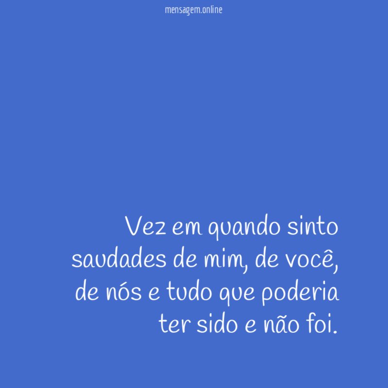 Vez em quando sinto saudades de mim