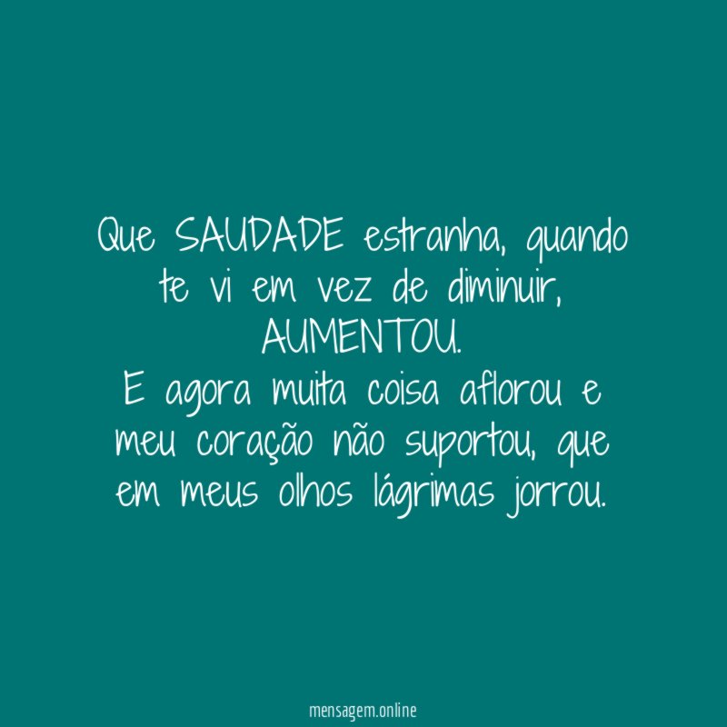 Que SAUDADE estranha