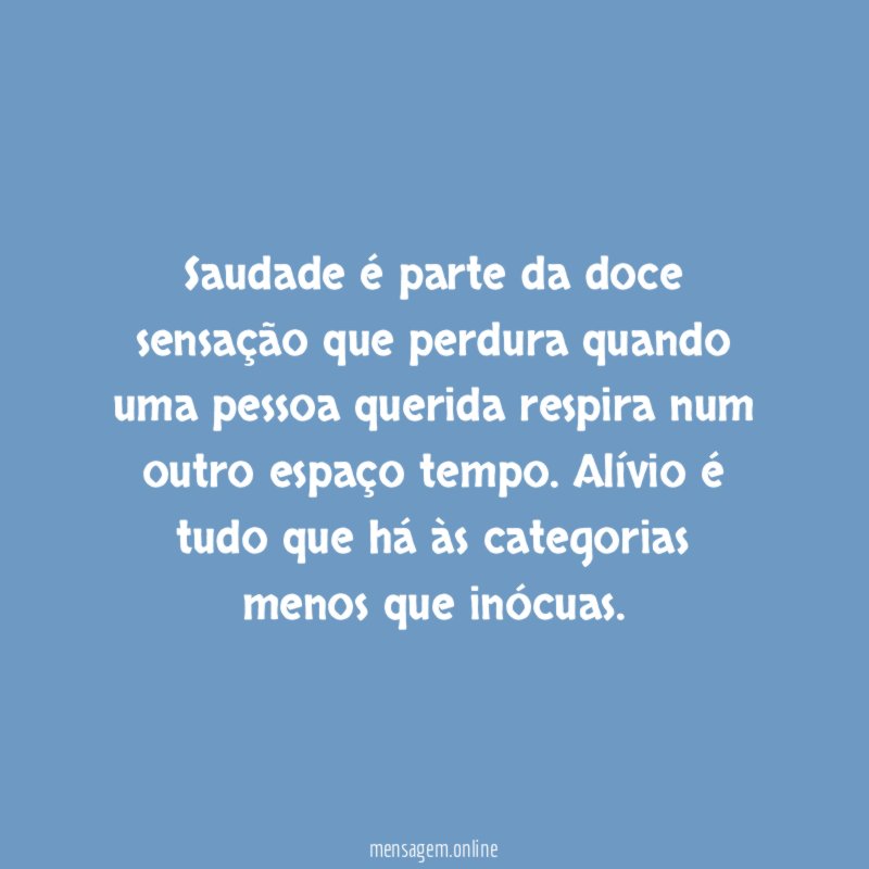 Saudade é parte da doce sensação que perdura
