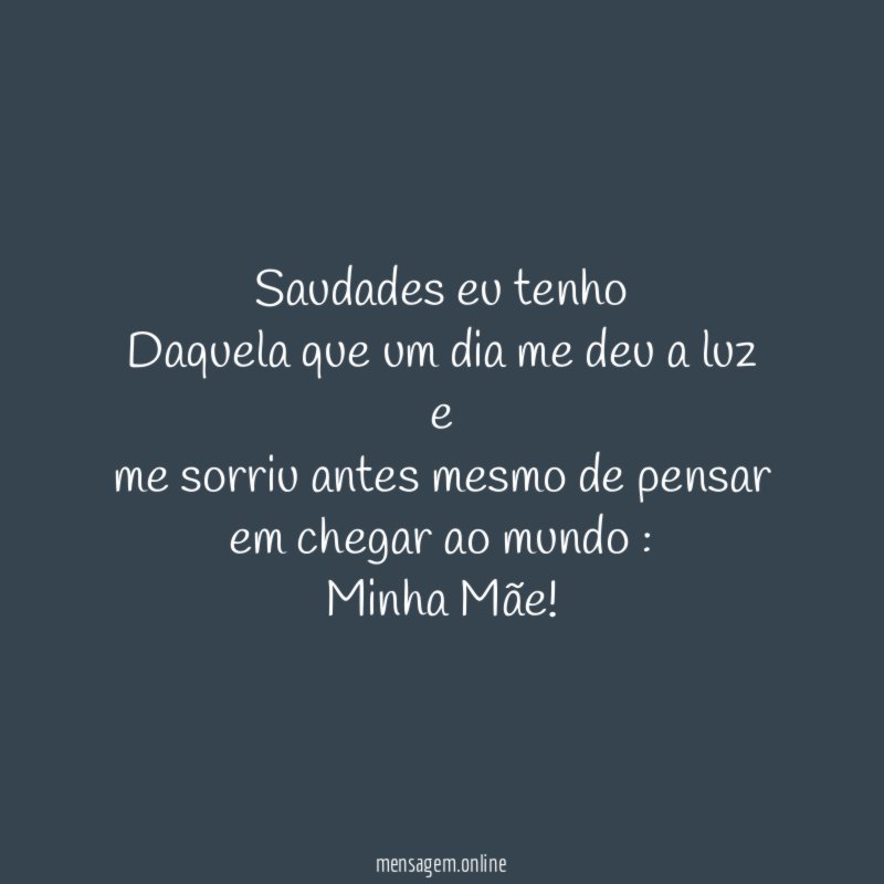 Saudades eu tenho Daquela que um dia me deu