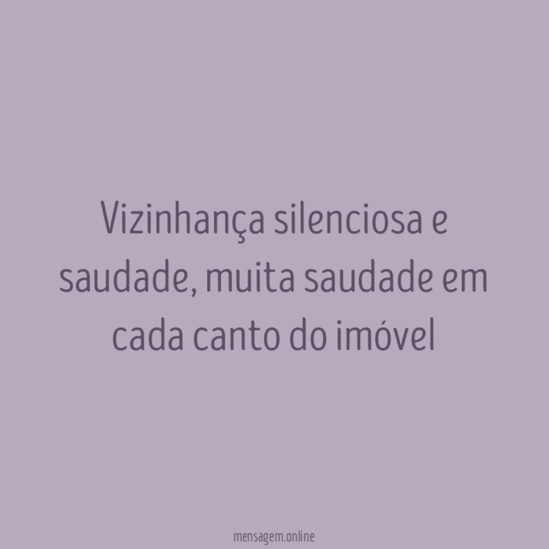 Vizinhança silenciosa e saudade