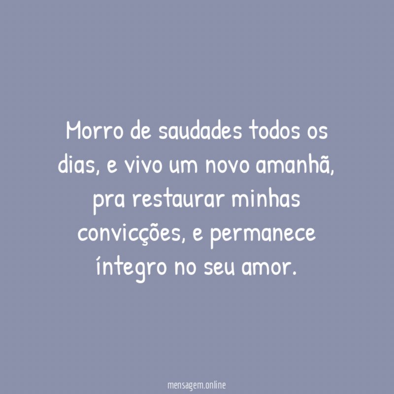 Morro de saudades todos os dias