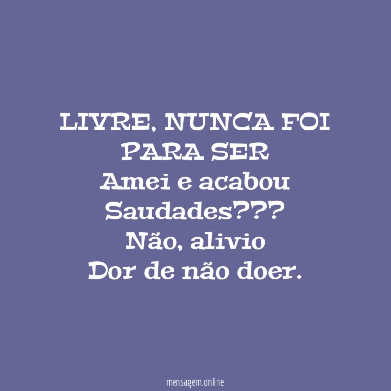 LIVRE, NUNCA FOI PARA SER