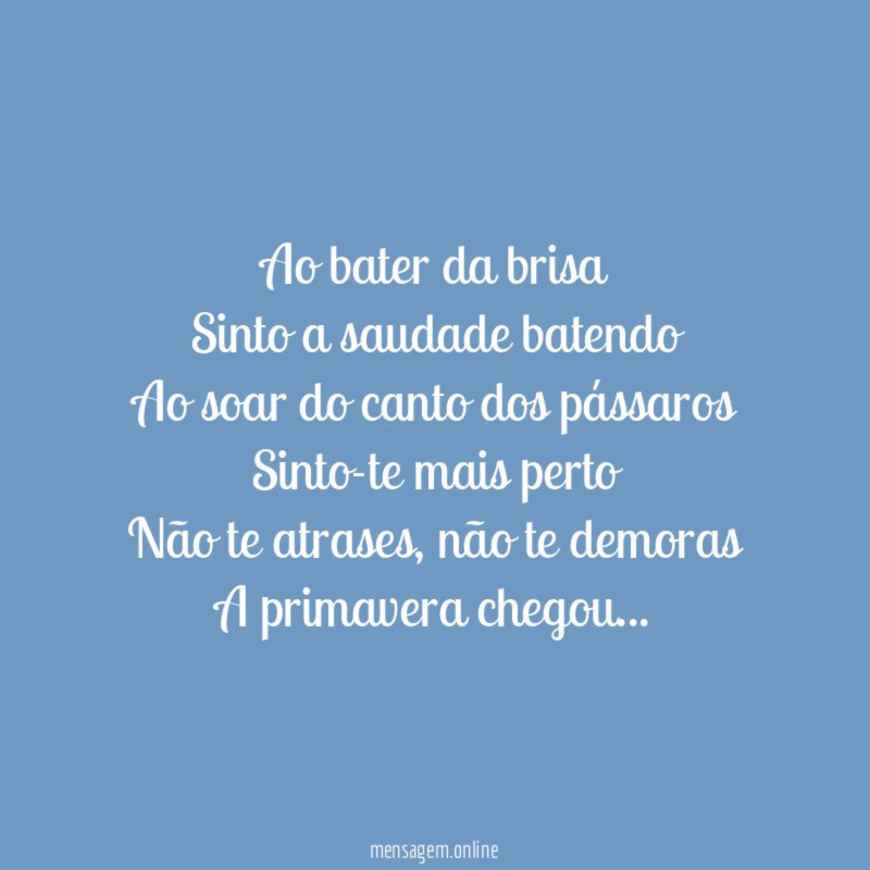 Ao bater da brisa Sinto a saudade batendo Ao soar