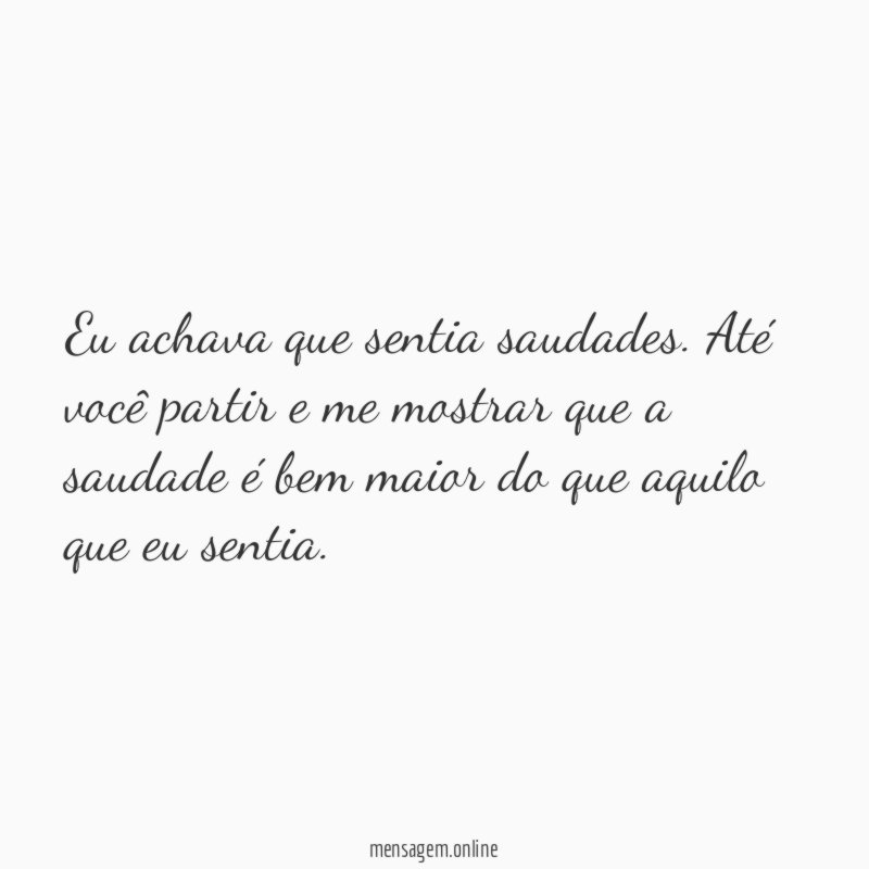 Eu achava que sentia saudades