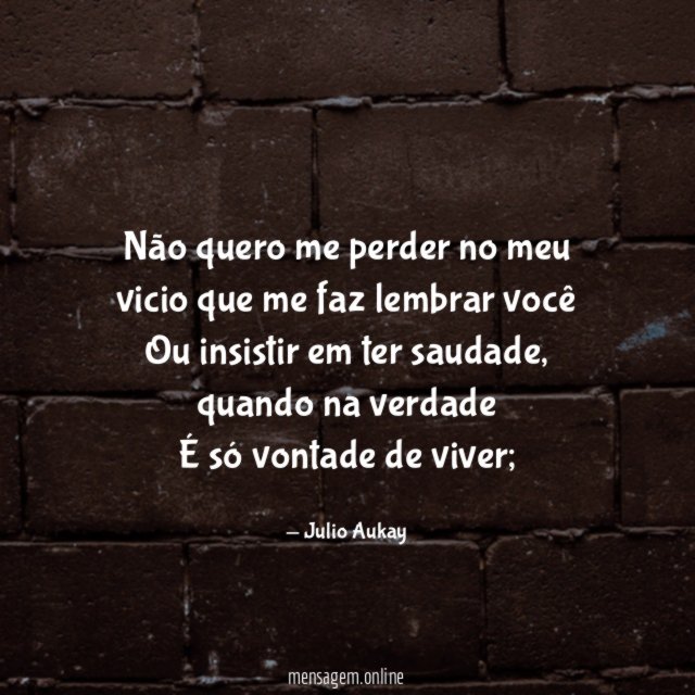 Não quero me perder no meu vicio que