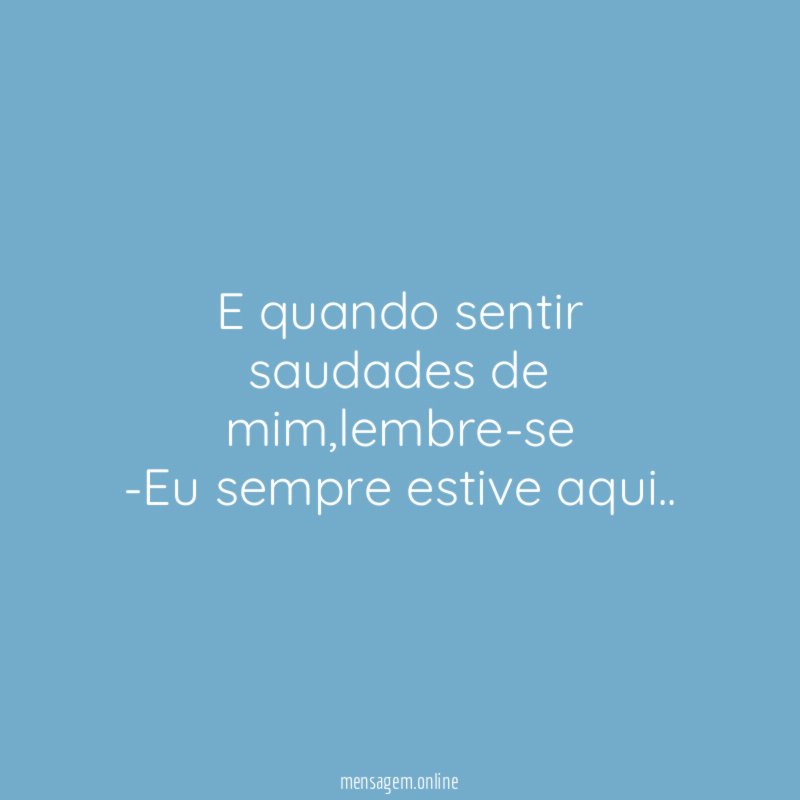 E quando sentir saudades de mim