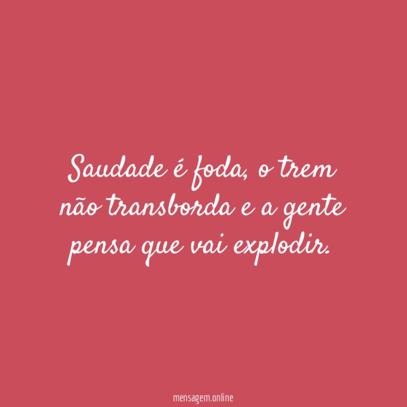 Saudade é foda