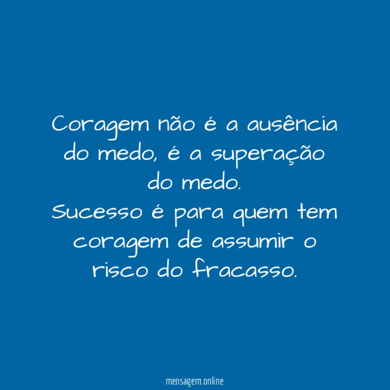 Coragem não é a ausência do medo