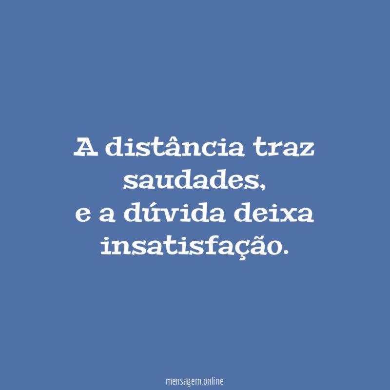 a distância traz saudades