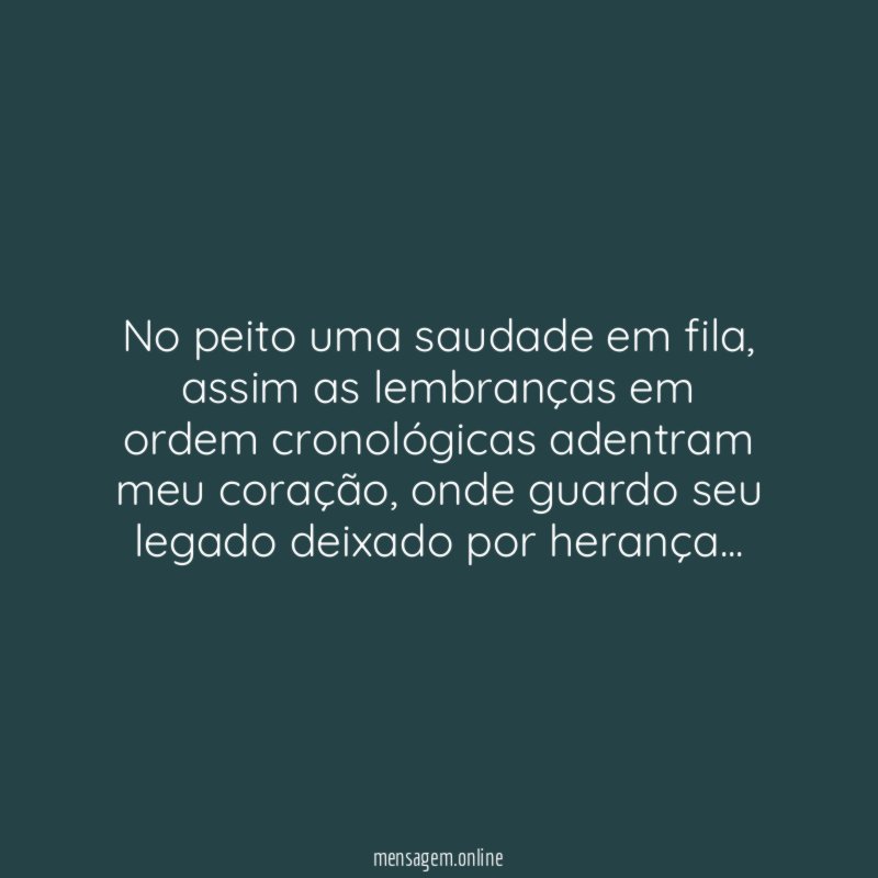 No peito uma saudade em fila