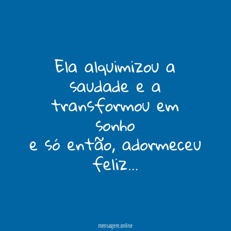 Ela alquimizou a saudade e a transformou em