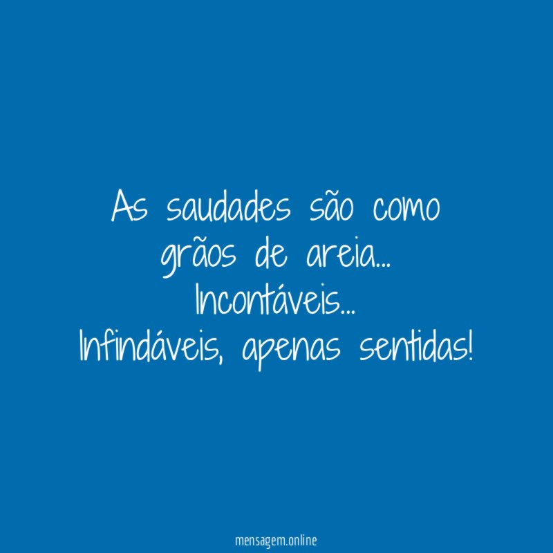 As saudades são como grãos de areia
