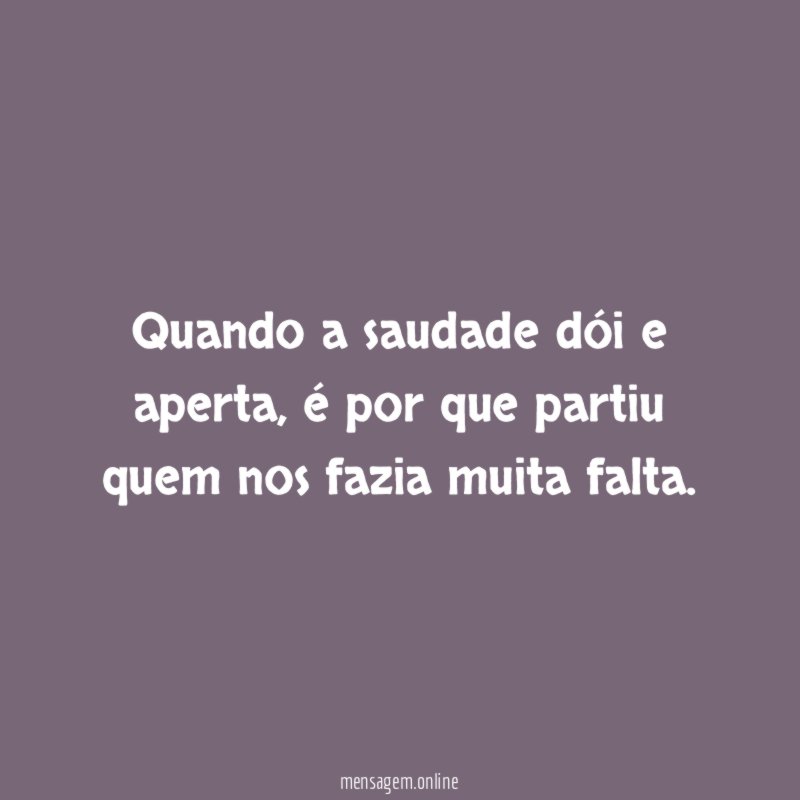 Quando a saudade dói e aperta