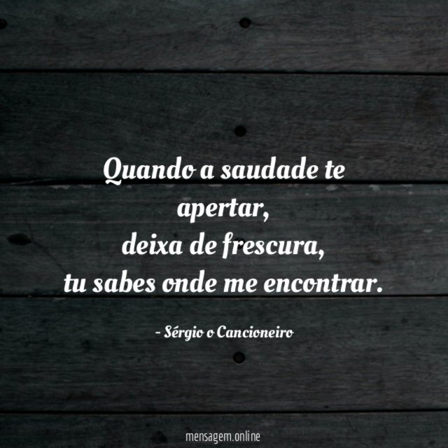 Quando a saudade te apertar
