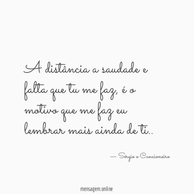 A distância a saudade e falta que tu me faz