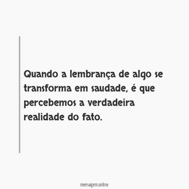 Quando a lembrança de algo se transforma em saudade