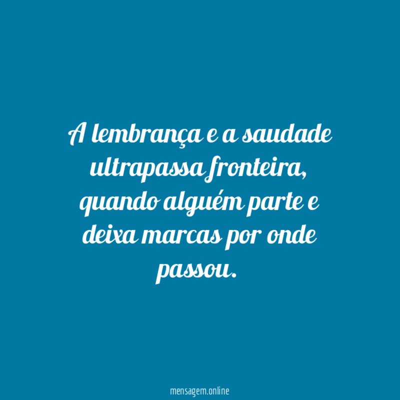 A lembrança e a saudade ultrapassa fronteira