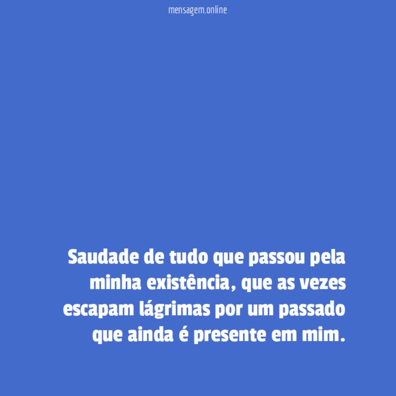 saudade de tudo que passou pela minha existência