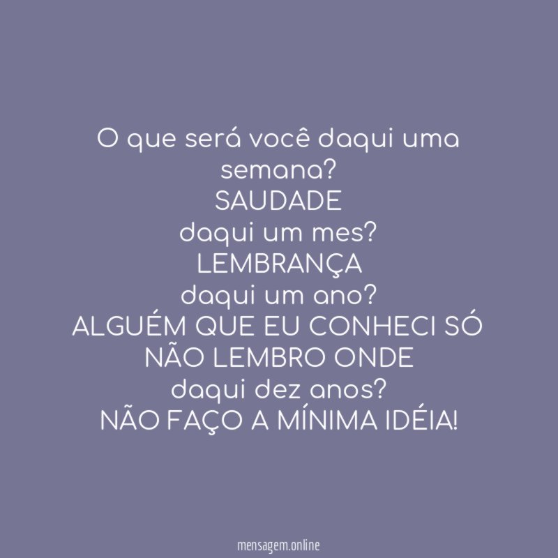 O que será você daqui uma semana