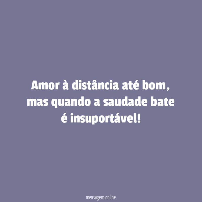 Amor à distância até bom