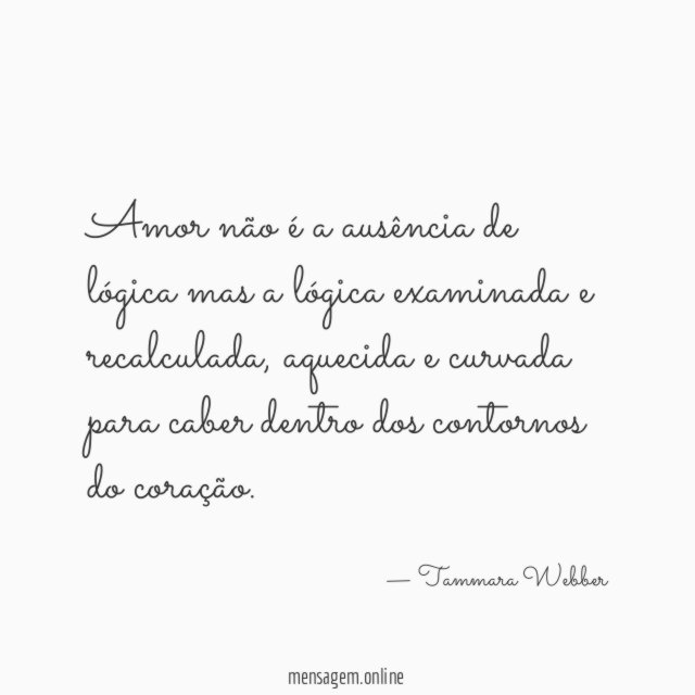 Amor não é a ausência de lógica mas