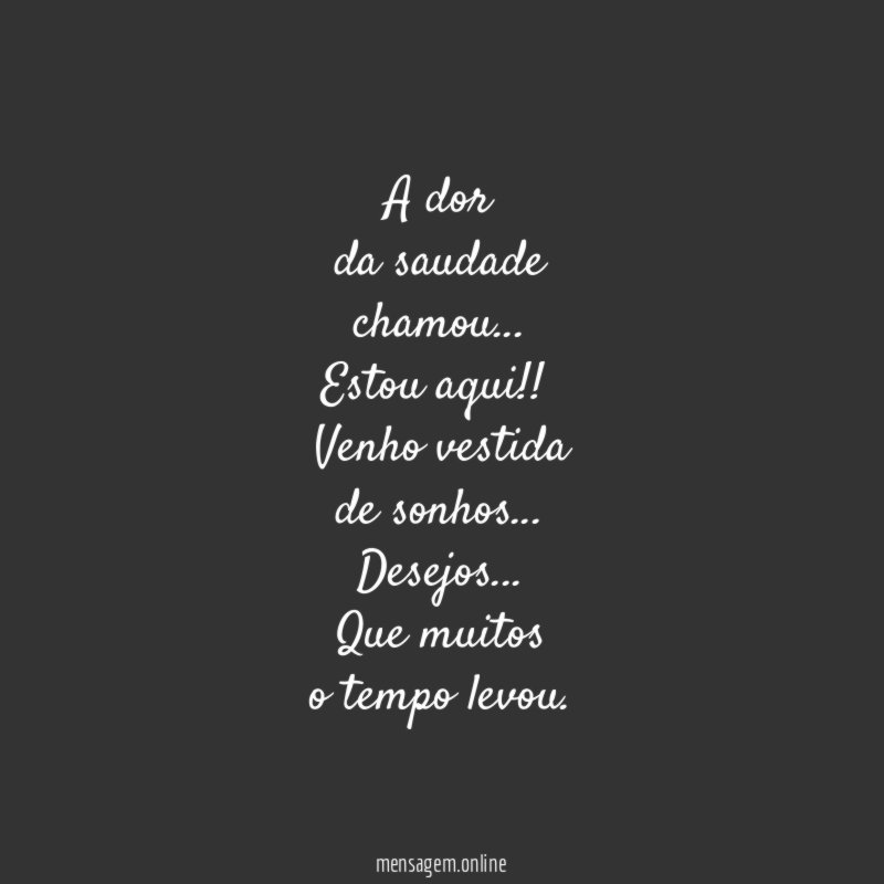 A dor da saudade chamou