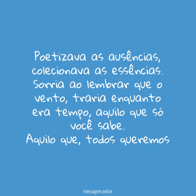 Poetizava as ausências