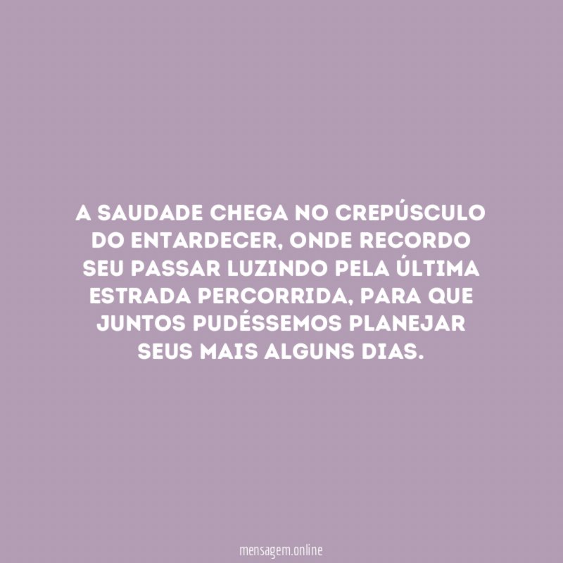 A saudade chega no crepúsculo do entardecer
