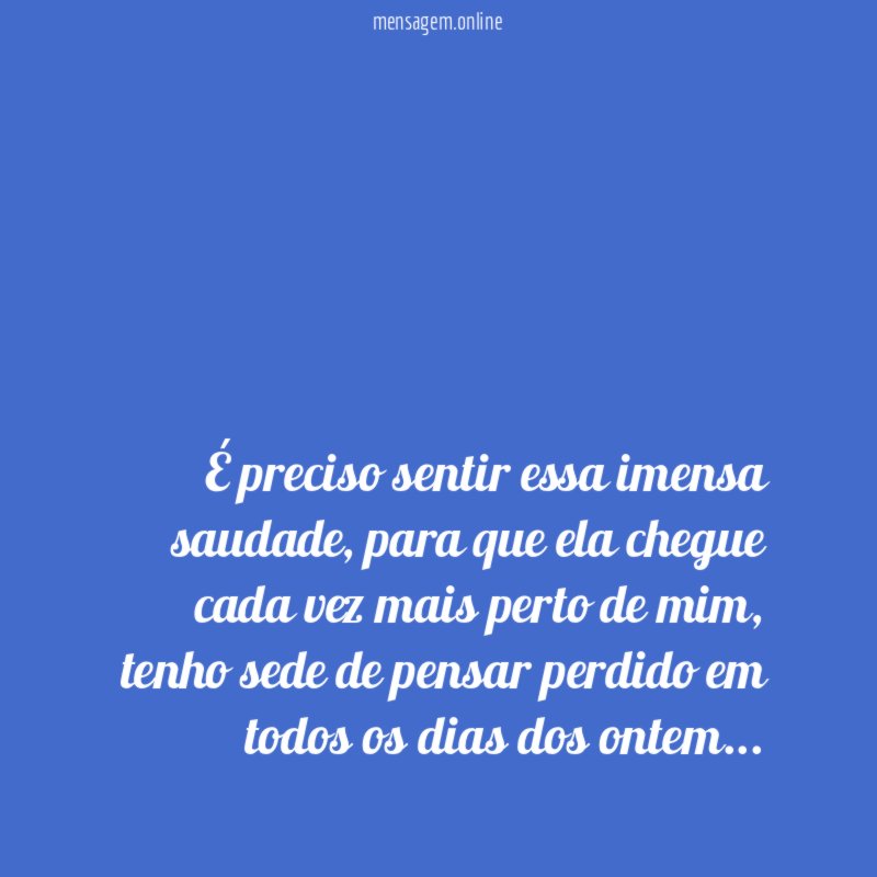 É preciso sentir essa imensa saudade