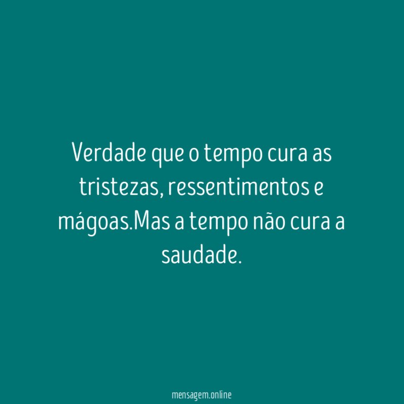 Verdade que o tempo cura as tristezas